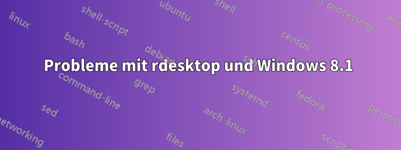 Probleme mit rdesktop und Windows 8.1