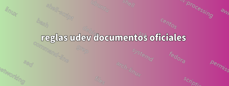 reglas udev documentos oficiales