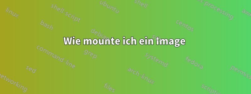 Wie mounte ich ein Image