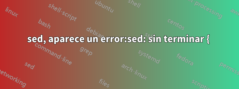 sed, aparece un error:sed: sin terminar {