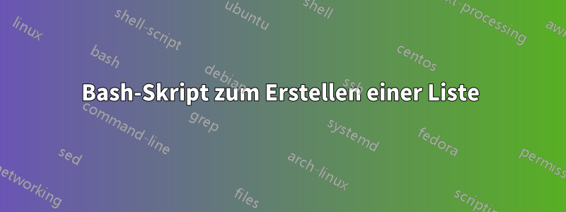 Bash-Skript zum Erstellen einer Liste