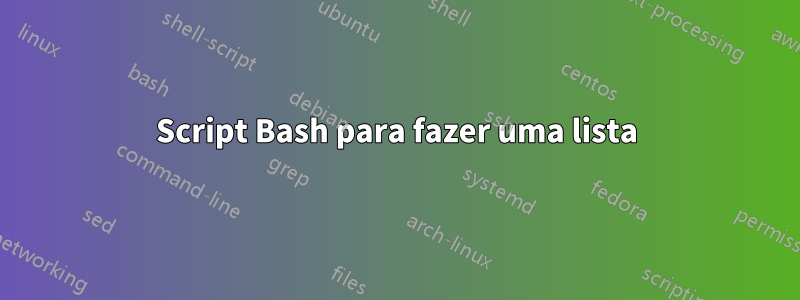 Script Bash para fazer uma lista