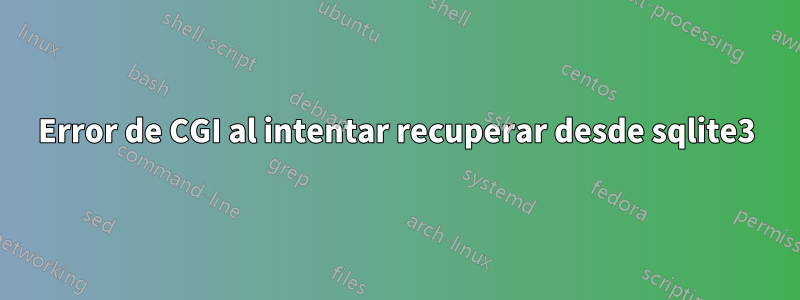 Error de CGI al intentar recuperar desde sqlite3