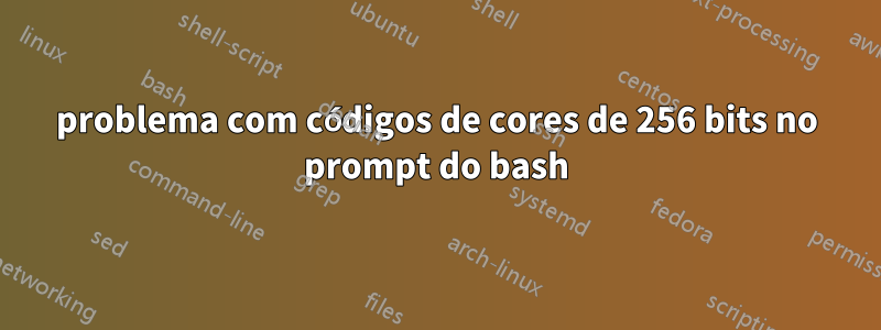 problema com códigos de cores de 256 bits no prompt do bash