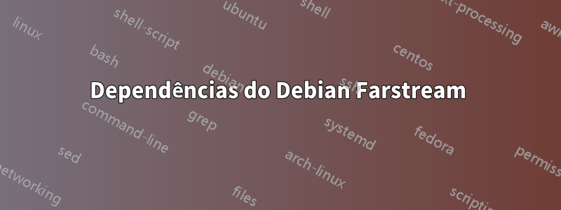 Dependências do Debian Farstream