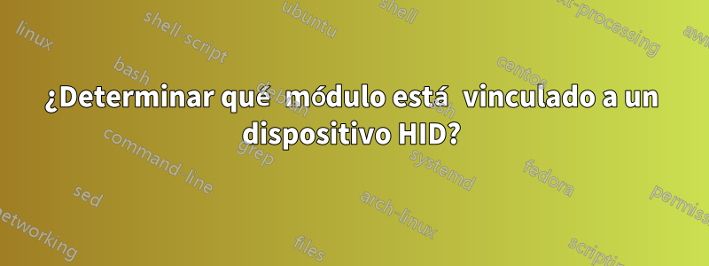 ¿Determinar qué módulo está vinculado a un dispositivo HID?