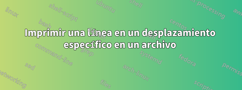 Imprimir una línea en un desplazamiento específico en un archivo