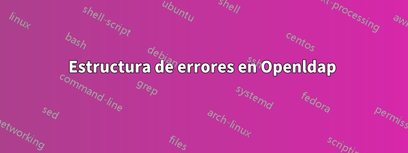 Estructura de errores en Openldap