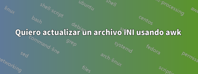 Quiero actualizar un archivo INI usando awk