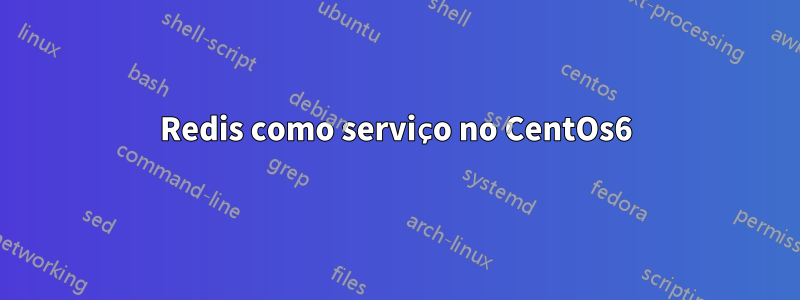 Redis como serviço no CentOs6