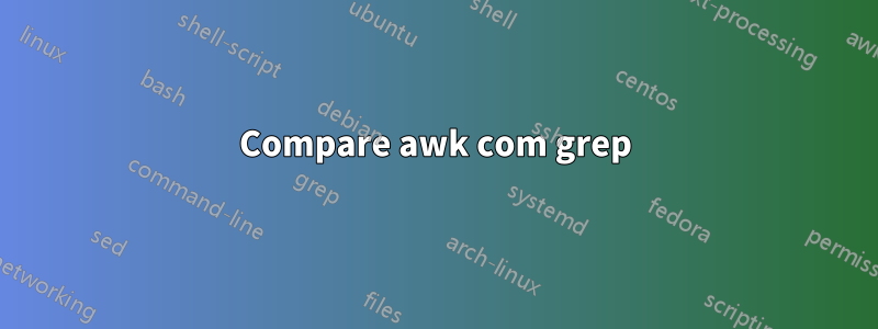 Compare awk com grep