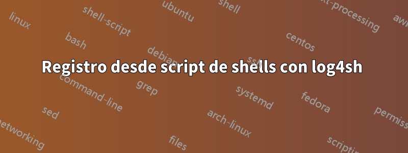 Registro desde script de shells con log4sh