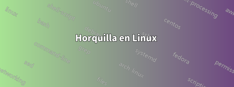 Horquilla en Linux