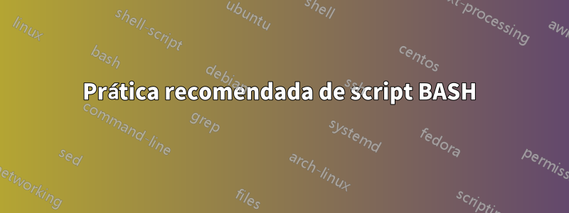 Prática recomendada de script BASH 