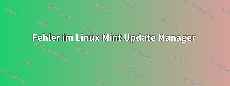 Fehler im Linux Mint Update Manager