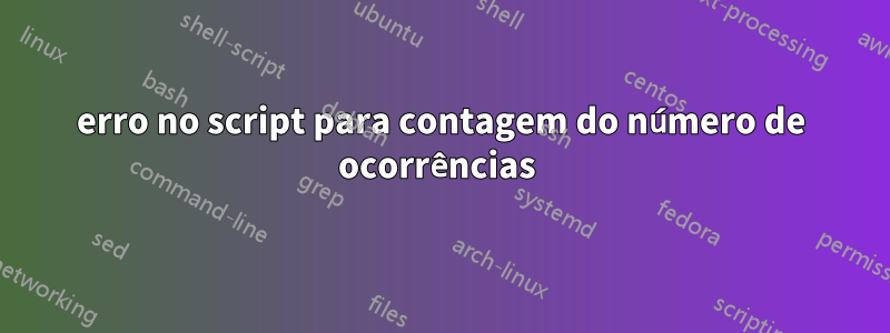 erro no script para contagem do número de ocorrências 