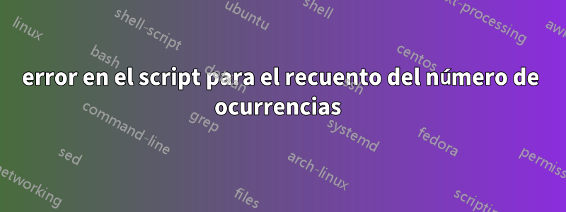 error en el script para el recuento del número de ocurrencias 