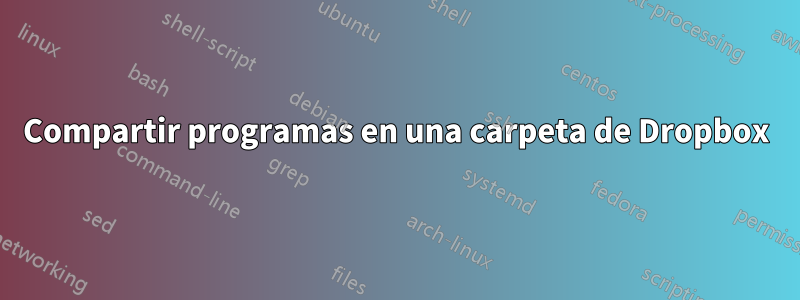 Compartir programas en una carpeta de Dropbox