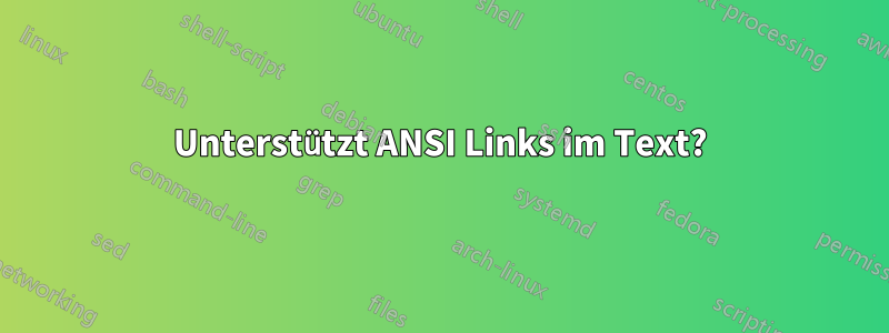 Unterstützt ANSI Links im Text?