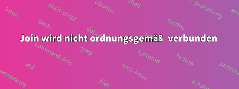 Join wird nicht ordnungsgemäß verbunden