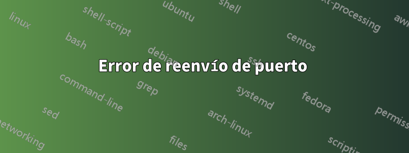 Error de reenvío de puerto