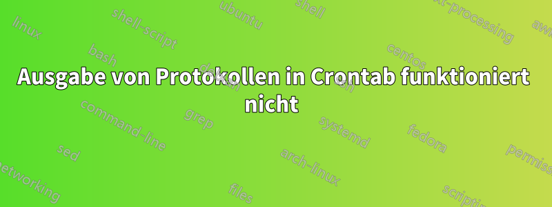 Ausgabe von Protokollen in Crontab funktioniert nicht 