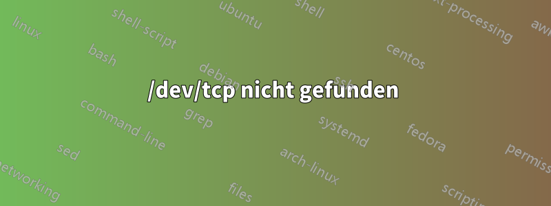 /dev/tcp nicht gefunden