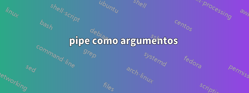 pipe como argumentos