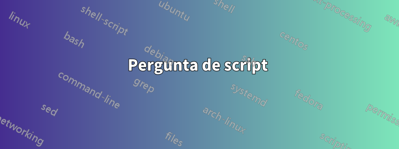 Pergunta de script