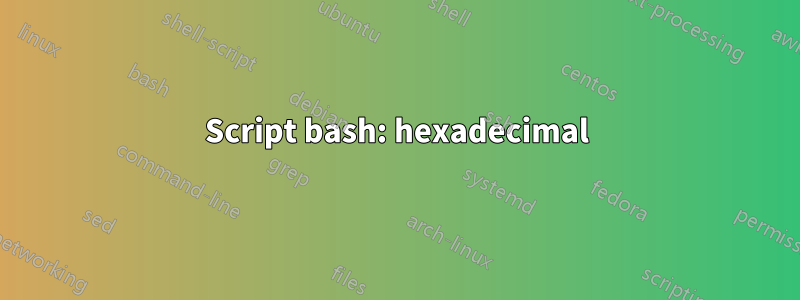 Script bash: hexadecimal