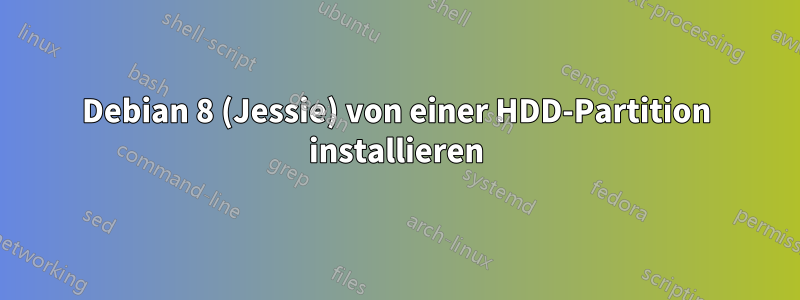 Debian 8 (Jessie) von einer HDD-Partition installieren