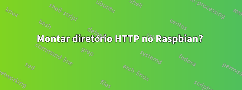 Montar diretório HTTP no Raspbian?