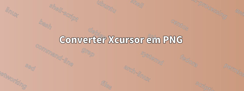 Converter Xcursor em PNG