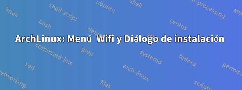 ArchLinux: Menú Wifi y Diálogo de instalación