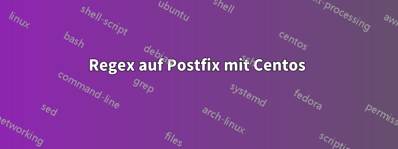 Regex auf Postfix mit Centos