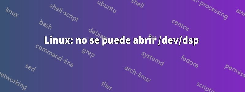Linux: no se puede abrir /dev/dsp