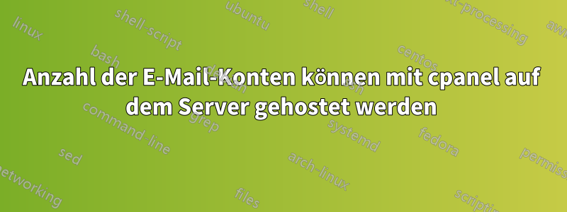 Anzahl der E-Mail-Konten können mit cpanel auf dem Server gehostet werden