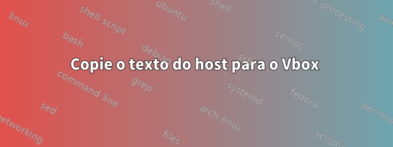 Copie o texto do host para o Vbox