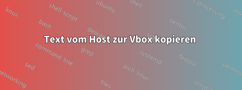 Text vom Host zur Vbox kopieren