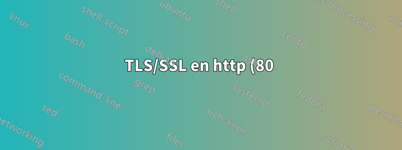 TLS/SSL en http (80) con STARTTLS