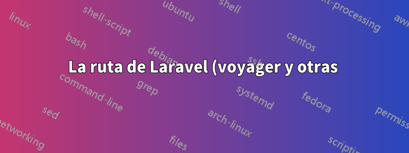 La ruta de Laravel (voyager y otras) muestra 404