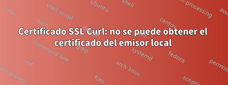 Certificado SSL Curl: no se puede obtener el certificado del emisor local