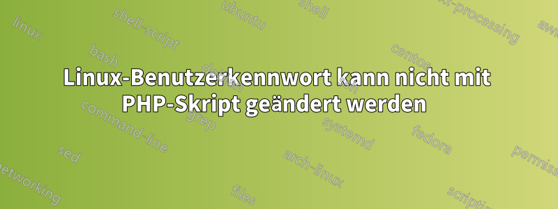 Linux-Benutzerkennwort kann nicht mit PHP-Skript geändert werden 