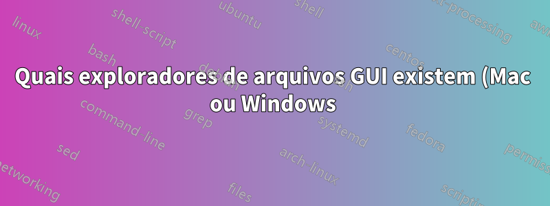 Quais exploradores de arquivos GUI existem (Mac ou Windows) para navegar em pastas com curingas?