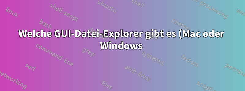 Welche GUI-Datei-Explorer gibt es (Mac oder Windows), um Ordner mit Platzhaltern zu durchsuchen?