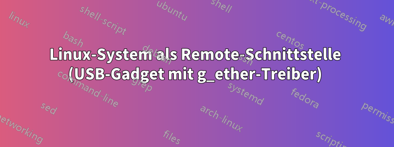 Linux-System als Remote-Schnittstelle (USB-Gadget mit g_ether-Treiber)