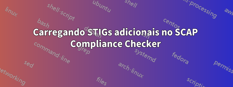 Carregando STIGs adicionais no SCAP Compliance Checker