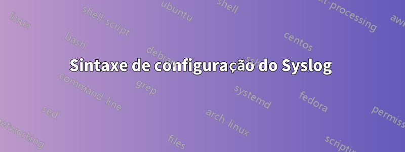 Sintaxe de configuração do Syslog