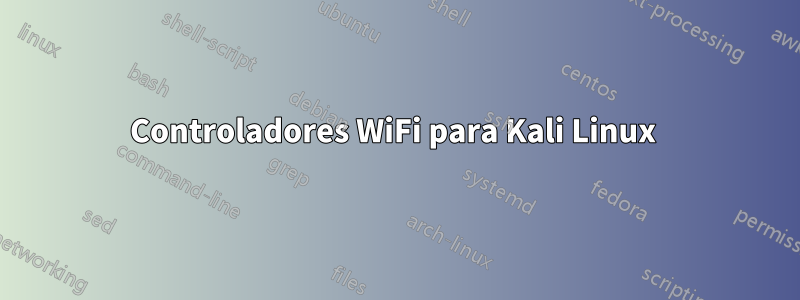 Controladores WiFi para Kali Linux 