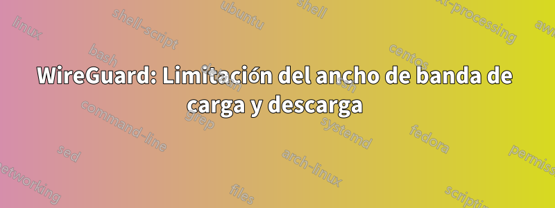 WireGuard: Limitación del ancho de banda de carga y descarga